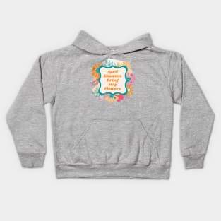 April Showers Bring May Flowers Kids Hoodie